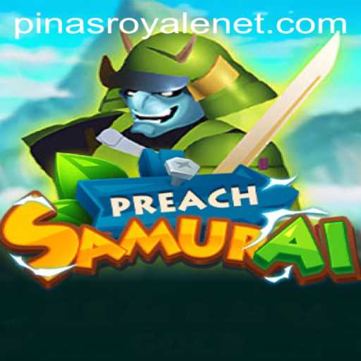 Discovering PreachSamurai: A Deep Dive into Its World and the Pinas Royale Mode